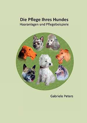 Die Pflege Ihres Hundes de Gabriele Peters