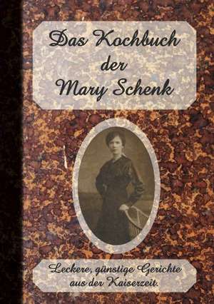 Das Kochbuch der Mary Schenk de Erwin Simon