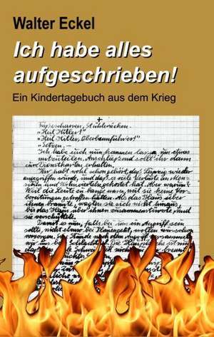 Ich habe alles aufgeschrieben! de Walter Eckel