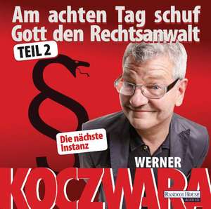 Am achten Tag schuf Gott den Rechtsanwalt Teil 2 de Werner Koczwara