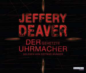 Der gehetzte Uhrmacher de Jeffery Deaver