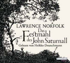 Das Festmahl des John Saturnall de Lawrence Norfolk