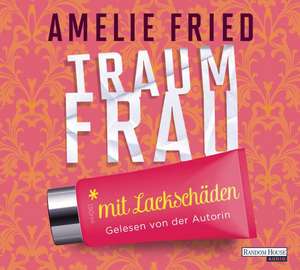 Traumfrau mit Lackschäden de Amelie Fried