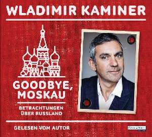 Goodbye, Moskau de Wladimir Kaminer