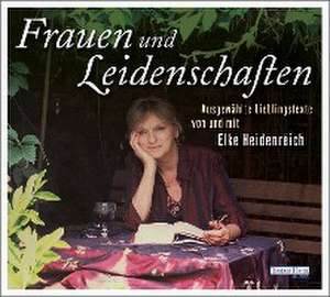 Frauen und Leidenschaften de Elke Heidenreich