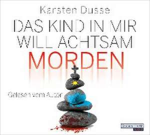 Das Kind in mir will achtsam morden de Karsten Dusse