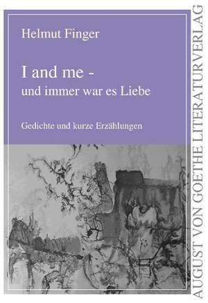 I and me - und immer war es Liebe de Helmut Finger