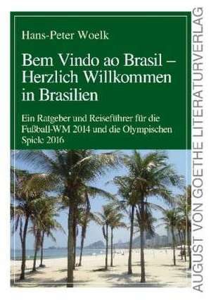 Bem Vindo Ao Brasil - Herzlich Willkommen in Brasilien de Hans-Peter Woelk