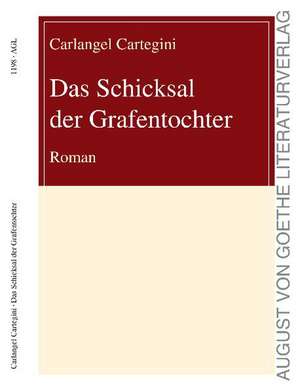 Das Schicksal der Grafentochter de Carlangel Cartegini