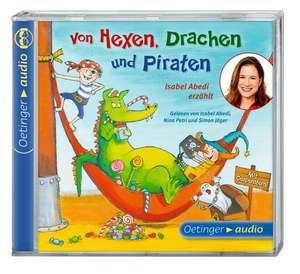 Von Hexen, Drachen und Piraten. Isabel Abedi erzählt (CD) de Isabel Abedi