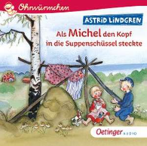 Als Michel den Kopf in die Suppenschüssel steckte de Astrid Lindgren