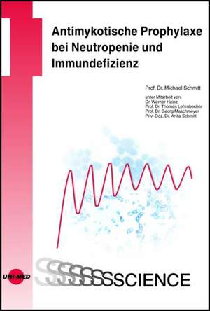 Antimykotische Prophylaxe bei Neutropenie und Immundefizienz de Michael Schmitt