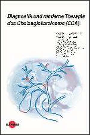 Diagnostik und moderne Therapie des Cholangiokarzinoms (CCA) de Jörg G. Albert