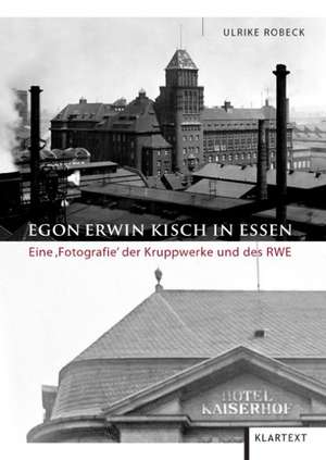 Egon Erwin Kisch in Essen de Ulrike Robeck