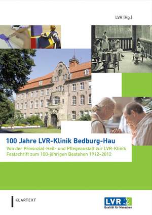 100 Jahre LVR-Klinik Bedburg-Hau de Wolfgang Schaffer