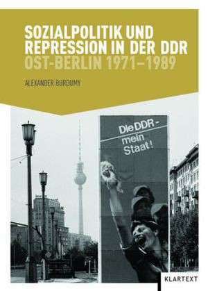 Sozialpolitik und Repression in der DDR de Alexander Burdumy