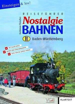 Reiseführer Nostalgiebahnen Baden-Württemberg de Korbinian Fleischer