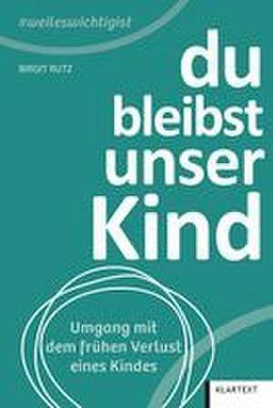Du bleibst unser Kind de Birgit Rutz