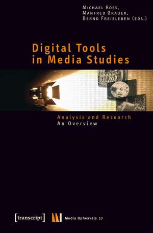 Digital Tools in Media Studies: Analysis and Research. An Overview de Michael Ross