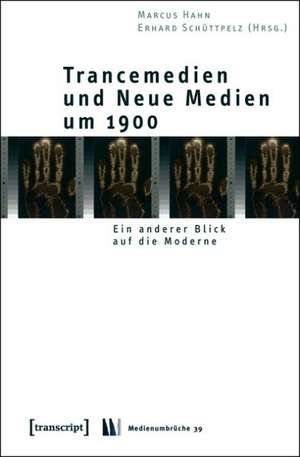 Trancemedien und Neue Medien um 1900 de Marcus Hahn