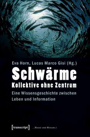 Schwärme - Kollektive ohne Zentrum de Eva Horn