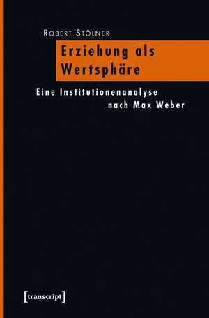 Erziehung als Wertsphäre de Robert Stölner