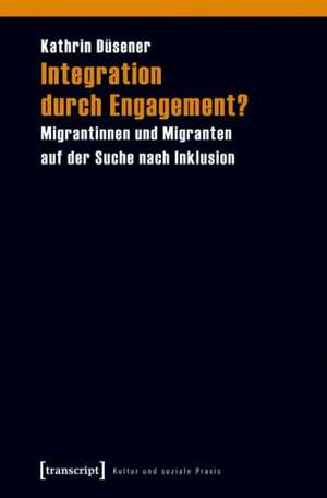 Integration durch Engagement? de Kathrin Düsener