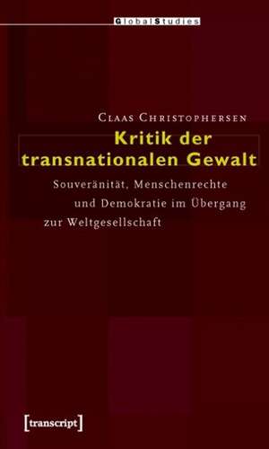 Kritik der transnationalen Gewalt de Claas Christophersen