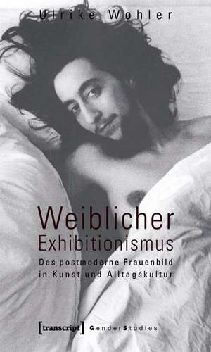 Weiblicher Exhibitionismus de Ulrike Wohler