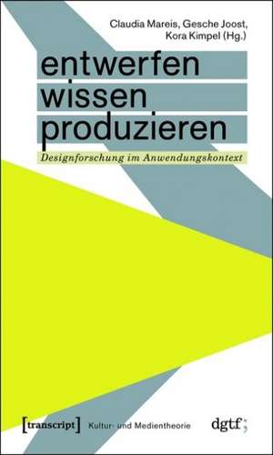 Entwerfen - Wissen - Produzieren de Claudia Mareis