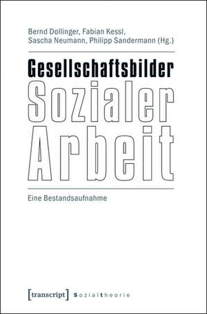 Gesellschaftsbilder Sozialer Arbeit de Bernd Dollinger