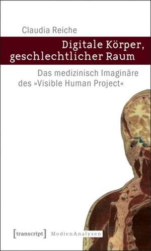 Digitale Körper, geschlechtlicher Raum de Claudia Reiche