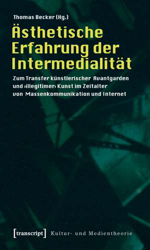 Ästhetische Erfahrung der Intermedialität de Thomas Becker