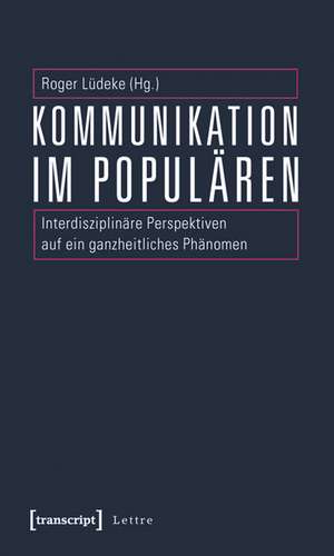 Kommunikation im Populären de Roger Lüdeke