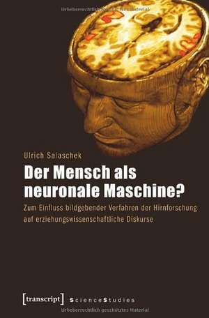 Der Mensch als neuronale Maschine? de Ulrich Salaschek