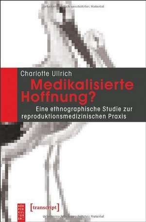 Medikalisierte Hoffnung? de Charlotte Ullrich