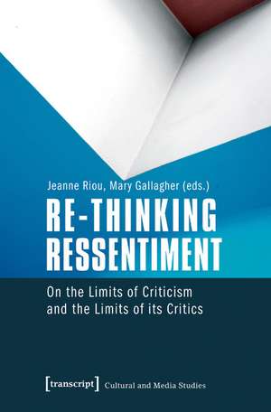 Re-thinking Ressentiment: On the Limits of Criticism and the Limits of its Critics de Jeanne Riou