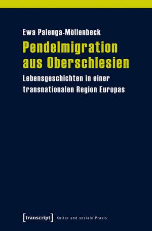 Pendelmigration aus Oberschlesien de Ewa Palenga-Möllenbeck