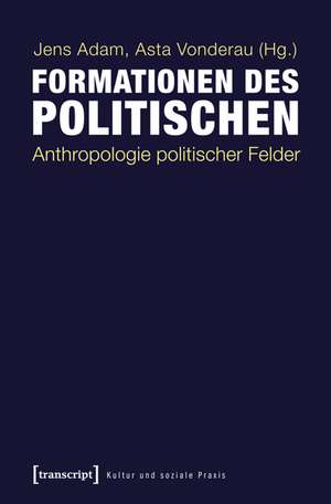 Formationen des Politischen de Jens Adam