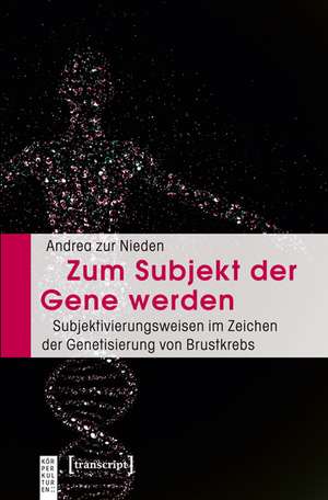 Zum Subjekt der Gene werden de Andrea zur Nieden