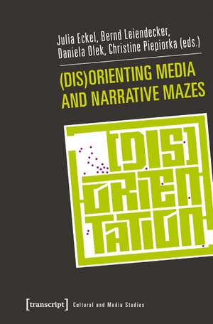 (Dis)Orienting Media and Narrative Mazes de Julia Eckel MA