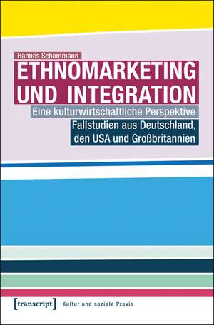 Ethnomarketing und Integration de Hannes Schammann