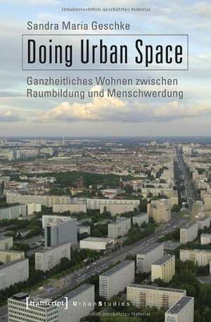 Doing Urban Space de Sandra Maria Geschke