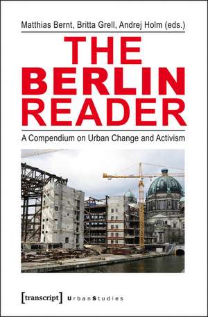 The Berlin Reader: A Compendium on Urban Change and Activism de Matthias Bernt