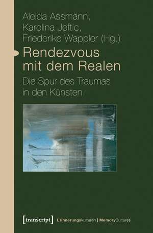 Rendezvous mit dem Realen de Aleida Assmann