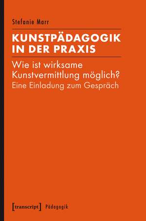 Kunstpädagogik in der Praxis de Stefanie Marr