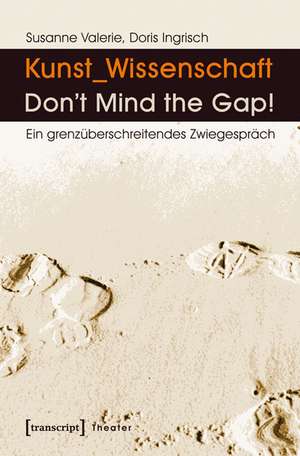 Kunst_Wissenschaft: Don't Mind the Gap! de Susanne Valerie Granzer