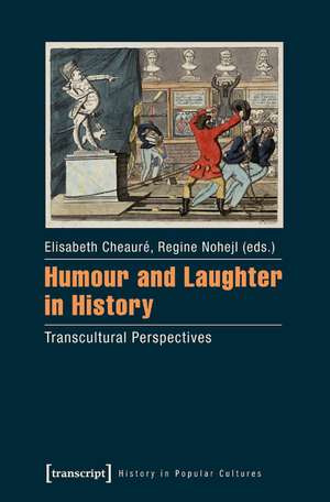 Humour and Laughter in History: Transcultural Perspectives de Elisabeth Cheaur