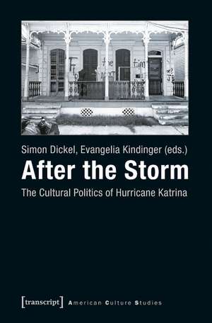 After the Storm: The Cultural Politics of Hurricane Katrina de Simon Dickel PhD