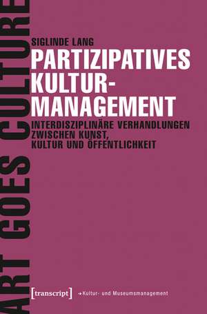 Partizipatives Kulturmanagement de Siglinde Lang